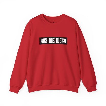 Buy Me Weed Unisex Crewneck Sweatshirt