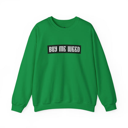 Buy Me Weed Unisex Crewneck Sweatshirt