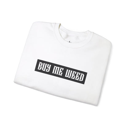 Buy Me Weed Unisex Crewneck Sweatshirt