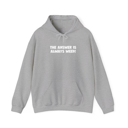 The Answer Is Always Weed Unisex Hooded Sweatshirt