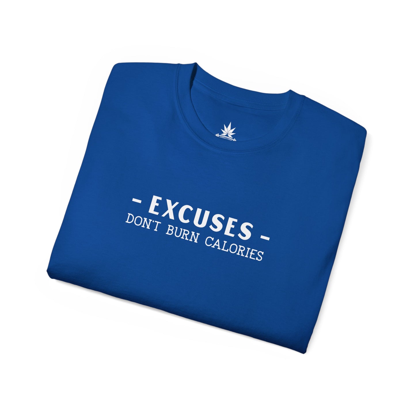 Excuses Don't Burn Calories Unisex Ultra Cotton Tee