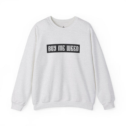 Buy Me Weed Unisex Crewneck Sweatshirt