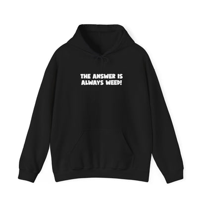 The Answer Is Always Weed Unisex Hooded Sweatshirt