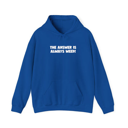 The Answer Is Always Weed Unisex Hooded Sweatshirt