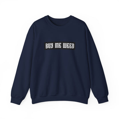 Buy Me Weed Unisex Crewneck Sweatshirt