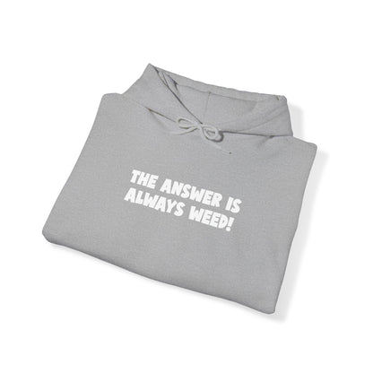 The Answer Is Always Weed Unisex Hooded Sweatshirt