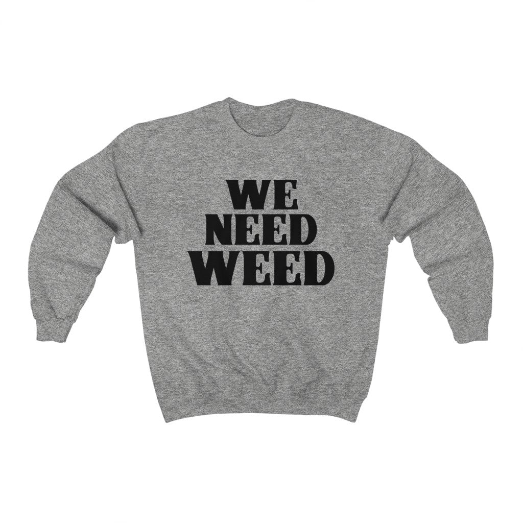 We Need Sweatshirt